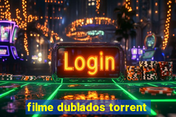 filme dublados torrent